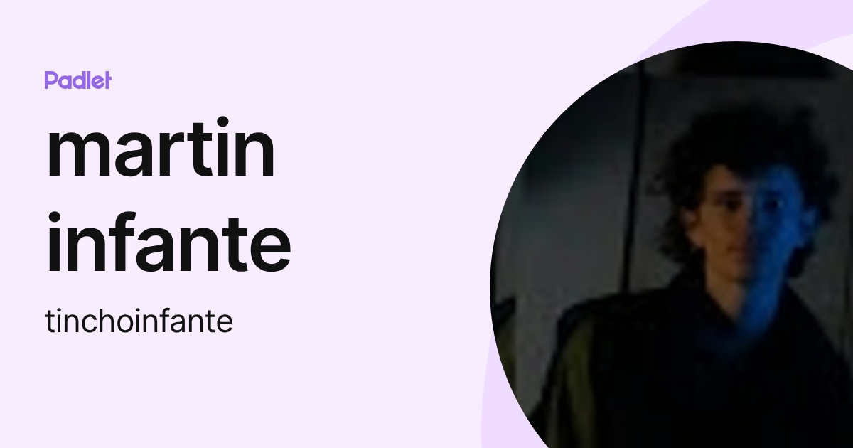 martin infante (tinchoinfante) profile | Padlet