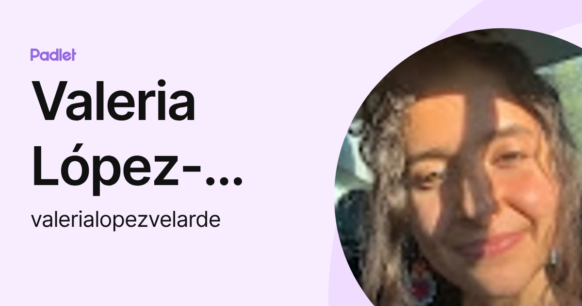 Valeria López-Velarde Pérez (valerialopezvelarde) profile | Padlet