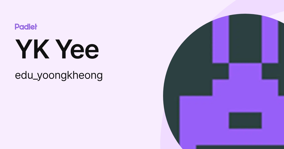 YK Yee (edu_yoongkheong) profile | Padlet