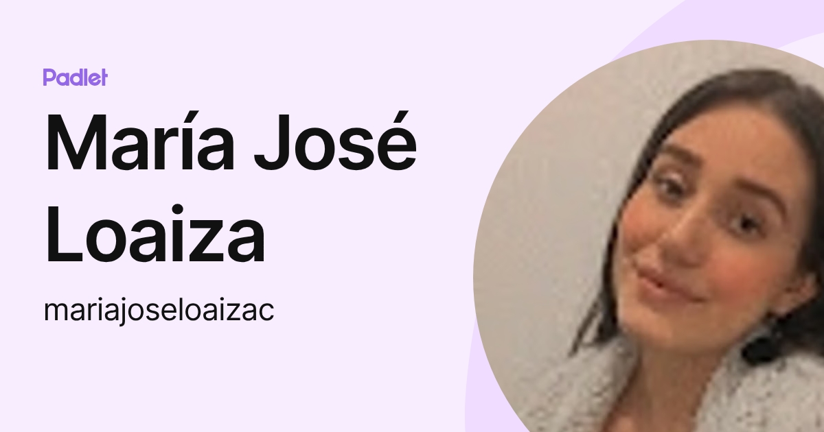 María José Loaiza (mariajoseloaizac) profile | Padlet