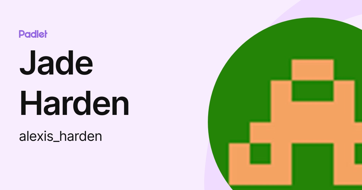 Jade Harden (alexis_harden) profile | Padlet