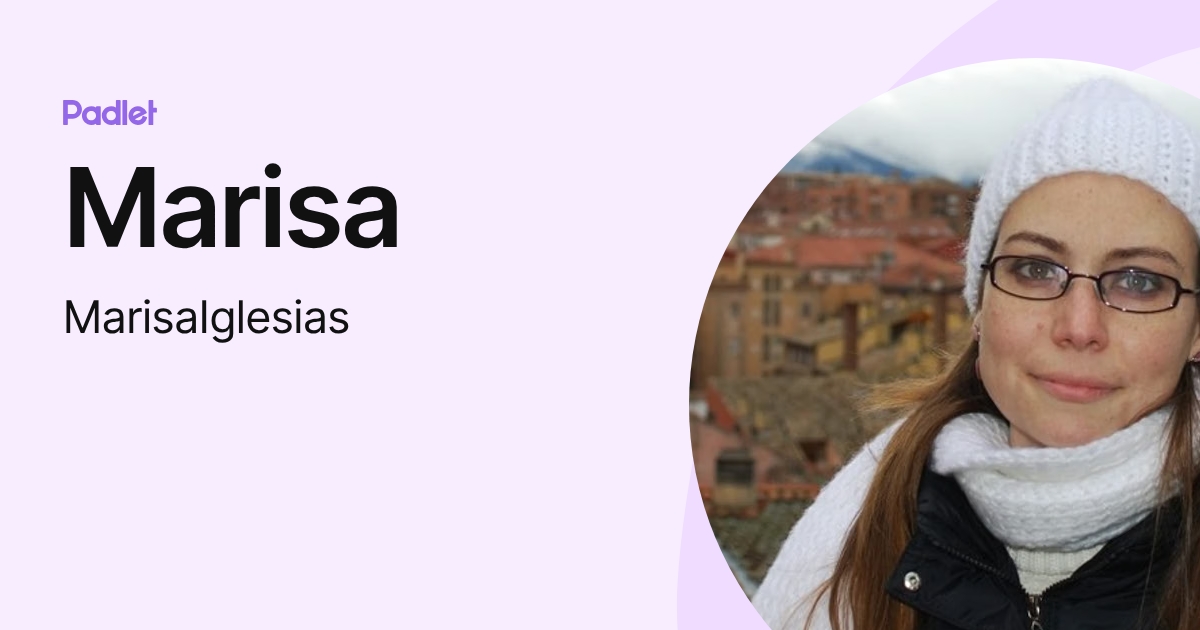 Marisa (MarisaIglesias) profile | Padlet