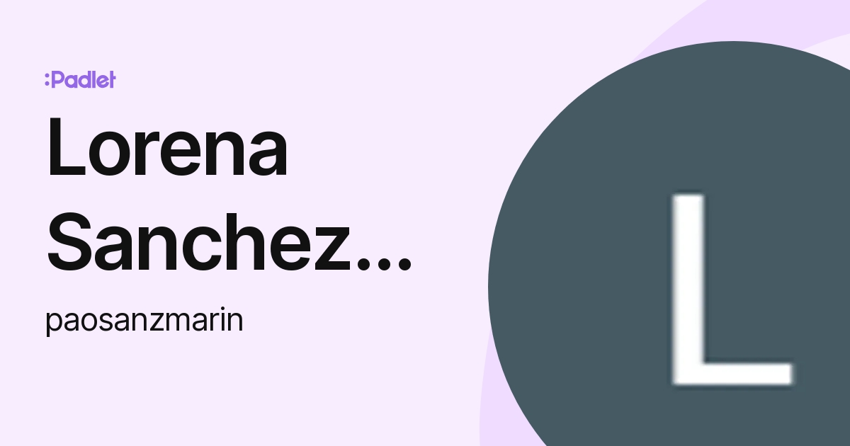 Lorena Sanchez Marin Paosanzmarin Profile Padlet