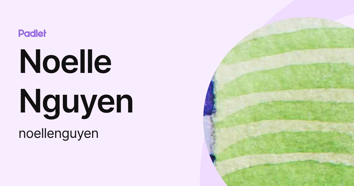 Noelle Nguyen (noellenguyen) profile | Padlet