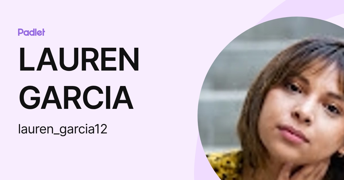 LAUREN GARCIA (lauren_garcia12) profile | Padlet
