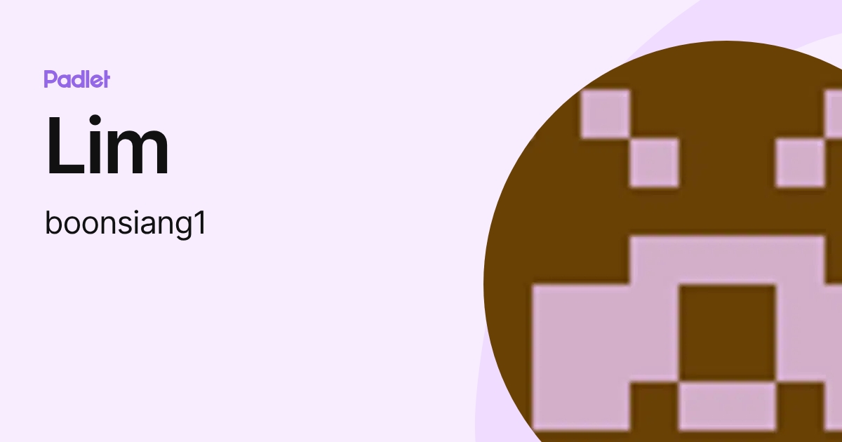 Lim (boonsiang1) profile | Padlet
