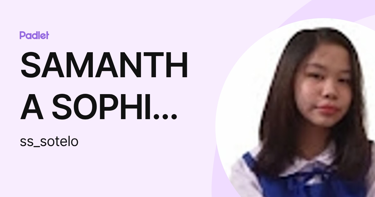 SAMANTHA SOPHIA SOTELO (ss_sotelo) profile | Padlet