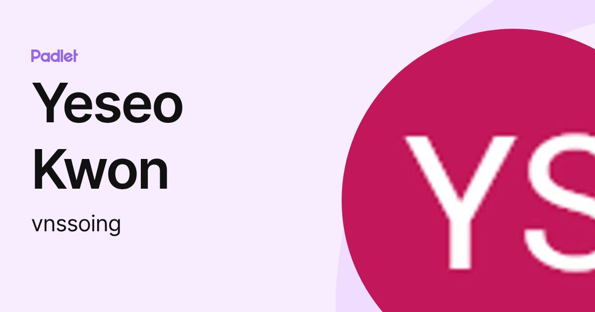 Yeseo Kwon (vnssoing) profile | Padlet