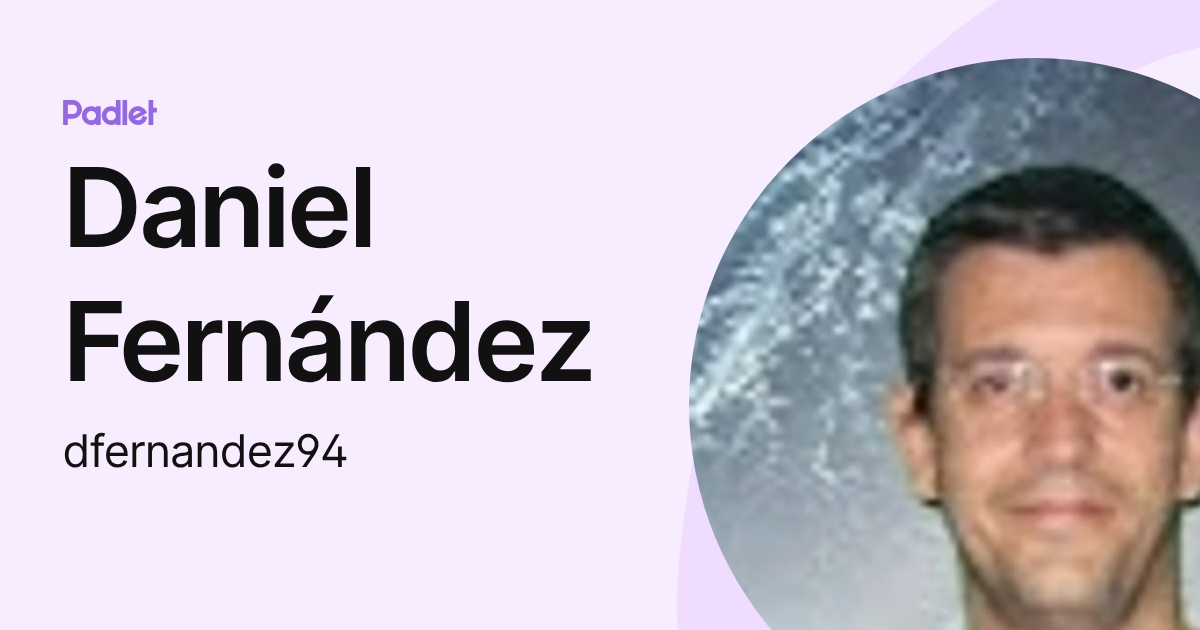 Daniel Fernández (dfernandez94) profile | Padlet