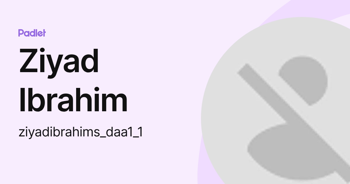 Ziyad Ibrahim (ziyadibrahims_daa1_1) profile | Padlet