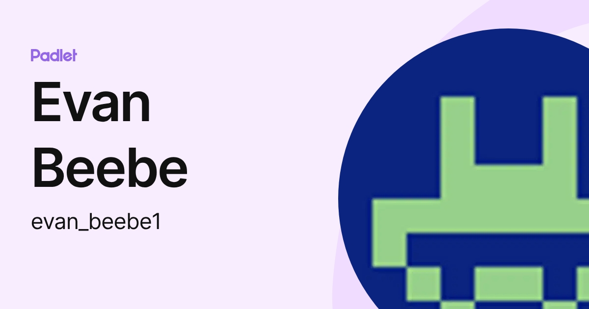 Evan Beebe (evan_beebe1) profile | Padlet