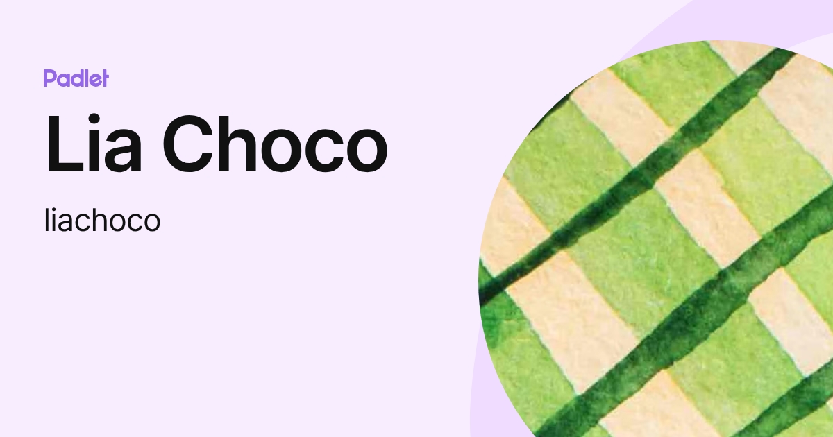 Lia Choco (liachoco) profile | Padlet