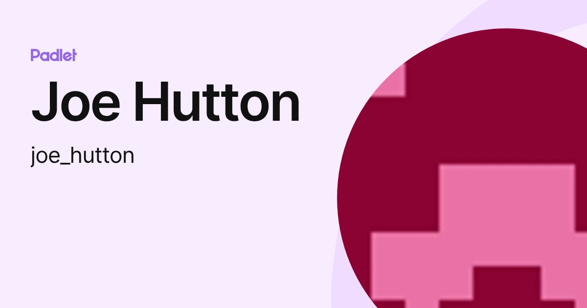 Joe Hutton (joe_hutton) profile | Padlet
