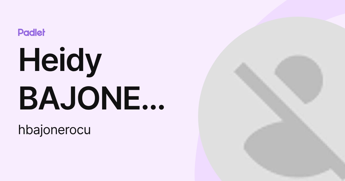 Heidy BAJONERO CUBIDES (hbajonerocu) profile | Padlet
