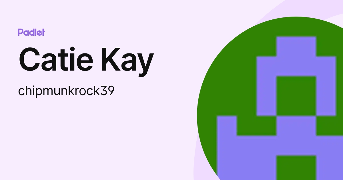 Catie Kay (chipmunkrock39) profile | Padlet