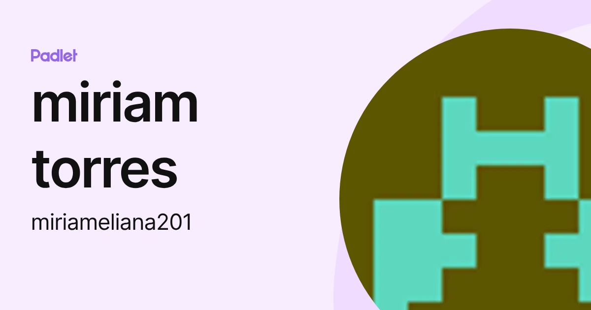 miriam torres (miriameliana201) profile | Padlet