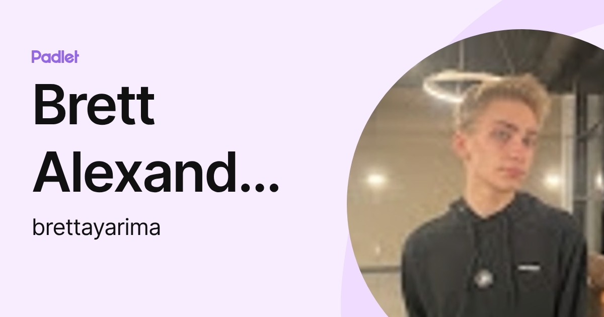 Brett Alexander Yarima (brettayarima) profile | Padlet