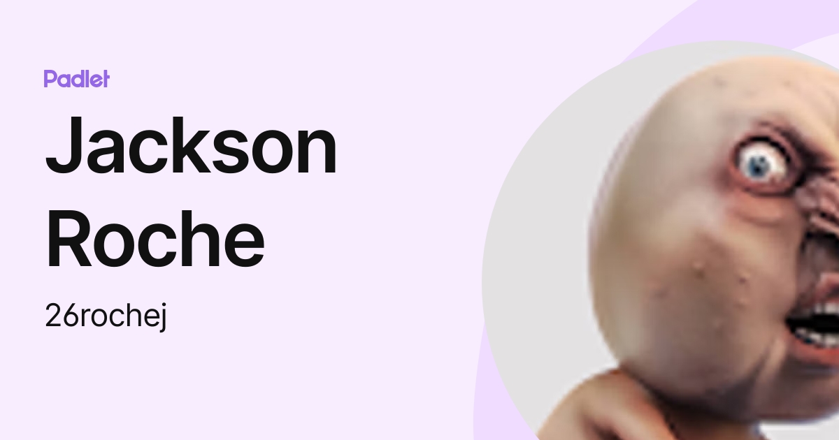 Jackson Roche (26rochej) profile | Padlet