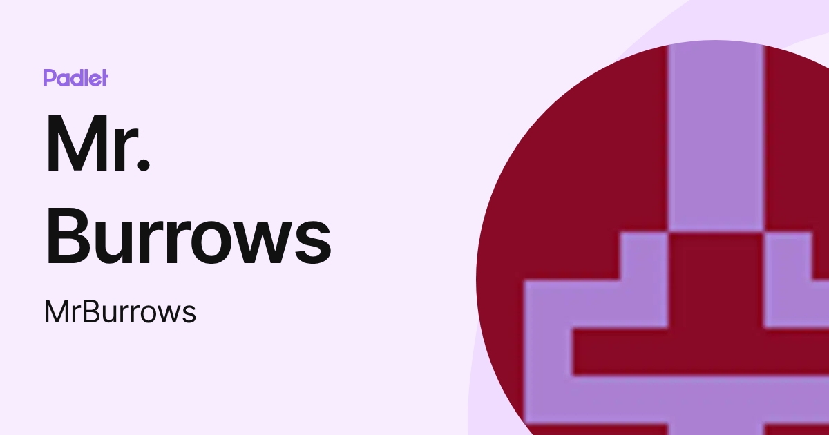 Mr. Burrows (MrBurrows) profile | Padlet