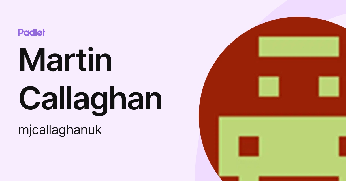 Martin Callaghan (mjcallaghanuk) profile | Padlet