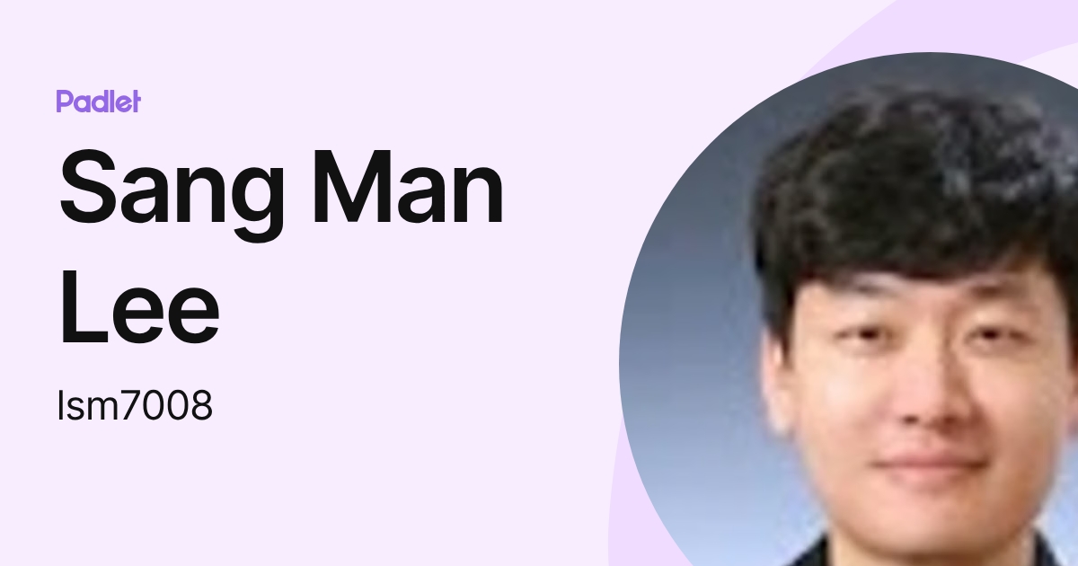 Sang Man Lee (lsm7008) profile | Padlet