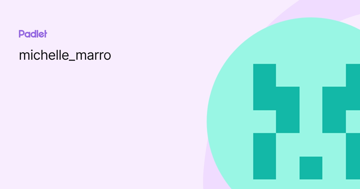 michelle_marro profile | Padlet