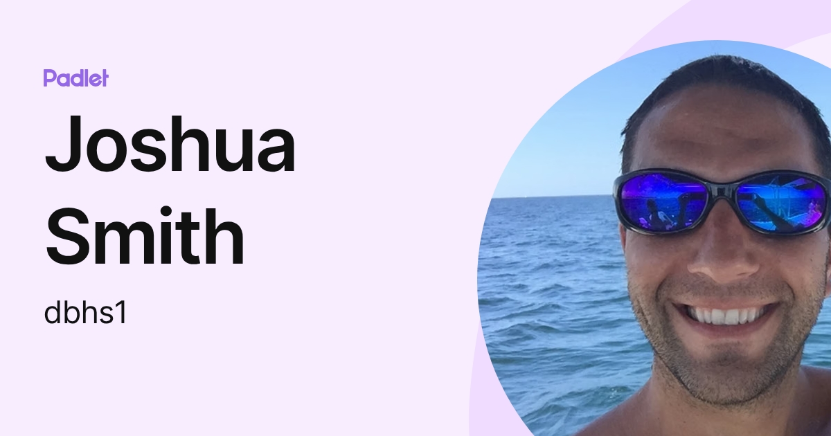 Joshua Smith (dbhs1) profile | Padlet