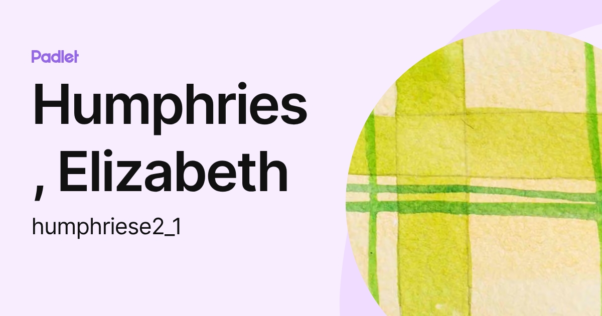 Humphries, Elizabeth (humphriese2_1) profile | Padlet