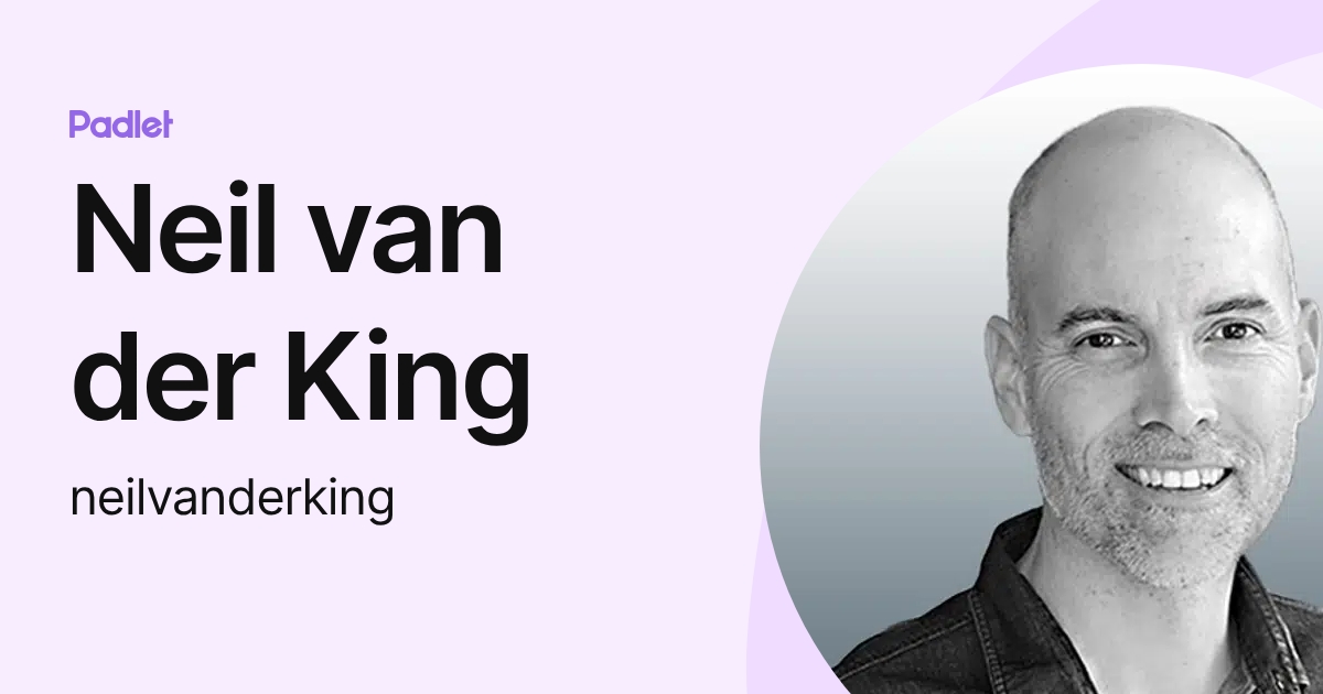 Neil van der King (neilvanderking) profile | Padlet