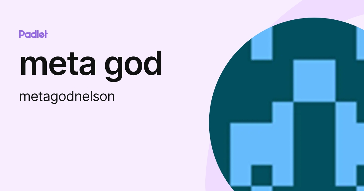 meta god (metagodnelson) profile | Padlet