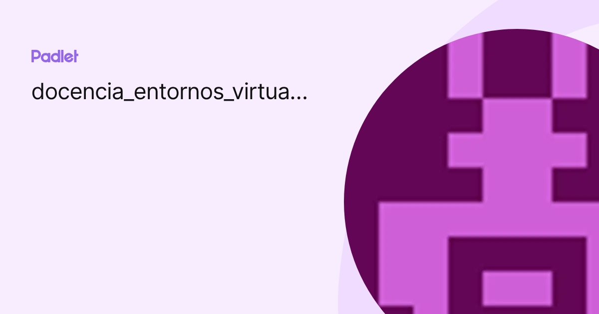 docencia_entornos_virtuales profile | Padlet