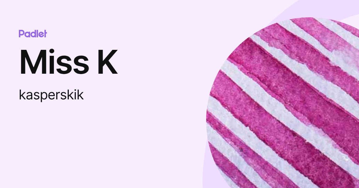 Miss K (kasperskik) profile | Padlet