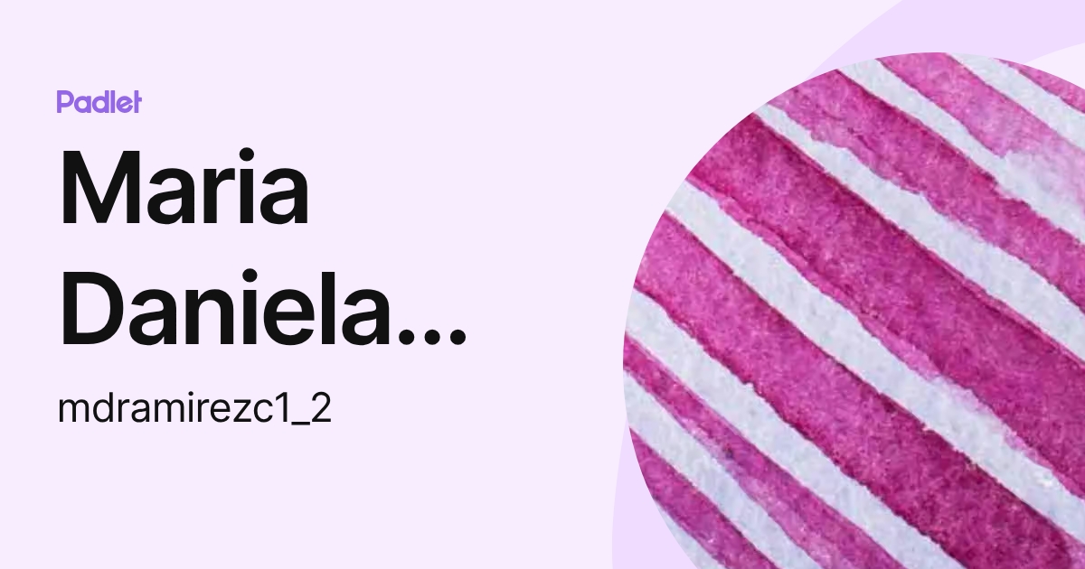 Maria Daniela Ramirez Cruz (mdramirezc1_2) profile | Padlet