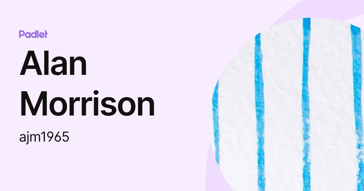 Alan Morrison (ajm1965) profile | Padlet