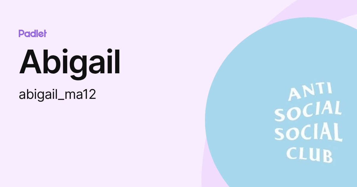 Abigail (abigail_ma12) profile | Padlet