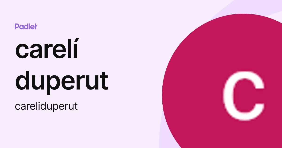 carelí duperut (careliduperut) profile | Padlet