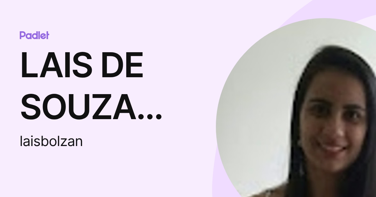 LAIS DE SOUZA MONTEIRO BOLZAN (laisbolzan) profile | Padlet