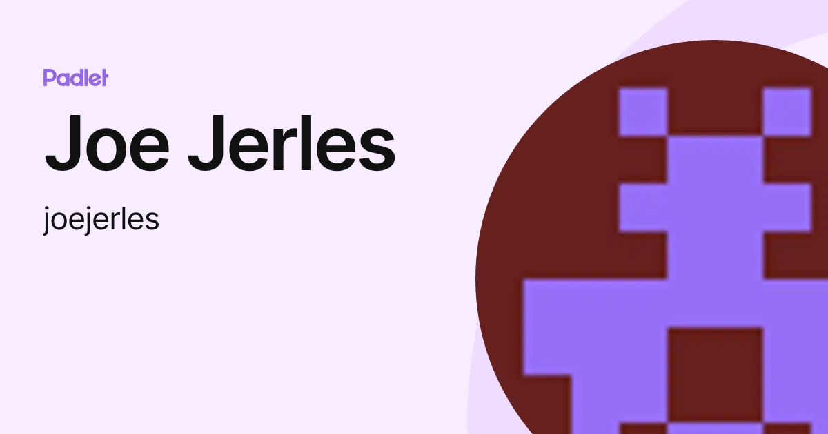 Joe Jerles (joejerles) profile | Padlet