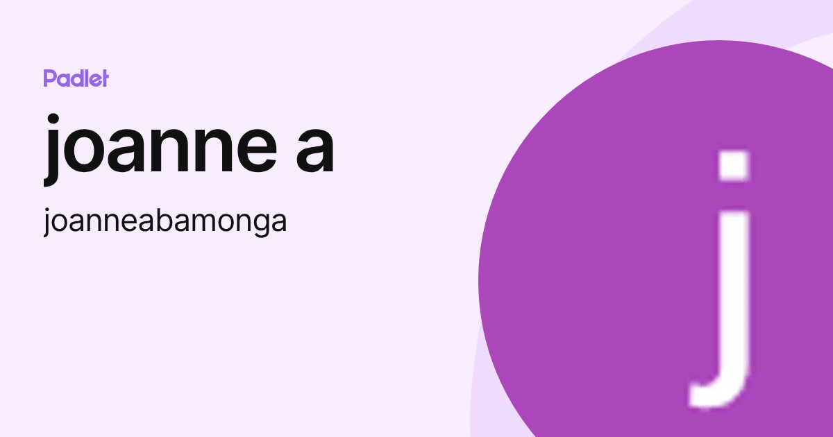 joanne a (joanneabamonga) profile | Padlet