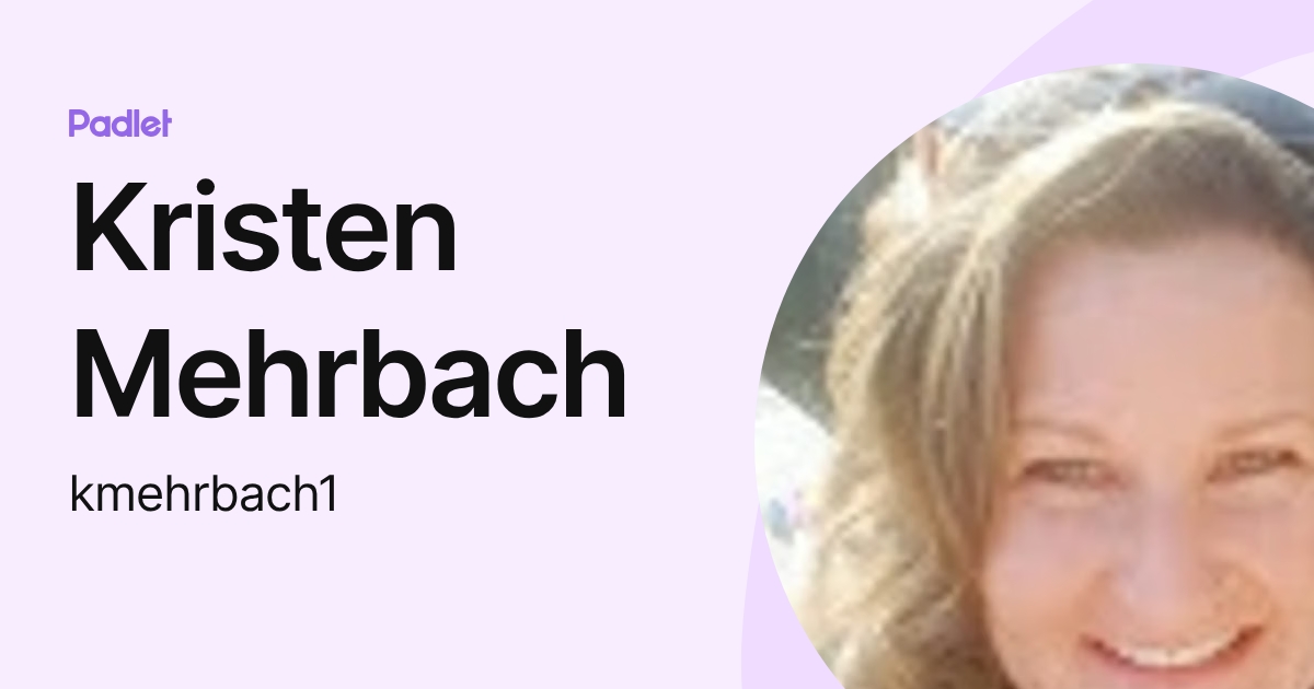 Kristen Mehrbach (kmehrbach1) profile | Padlet