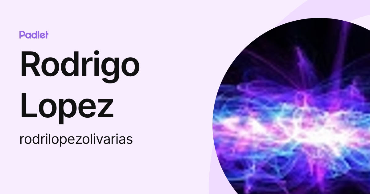 Rodrigo Lopez (rodrilopezolivarias) profile | Padlet