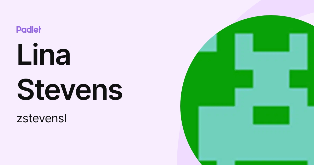 Lina Stevens (zstevensl) profile | Padlet
