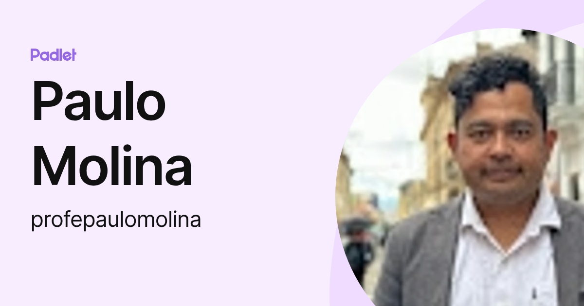 Paulo Molina (profepaulomolina) profile | Padlet