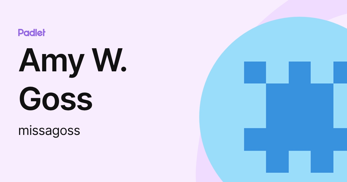 Amy W. Goss (missagoss) profile | Padlet