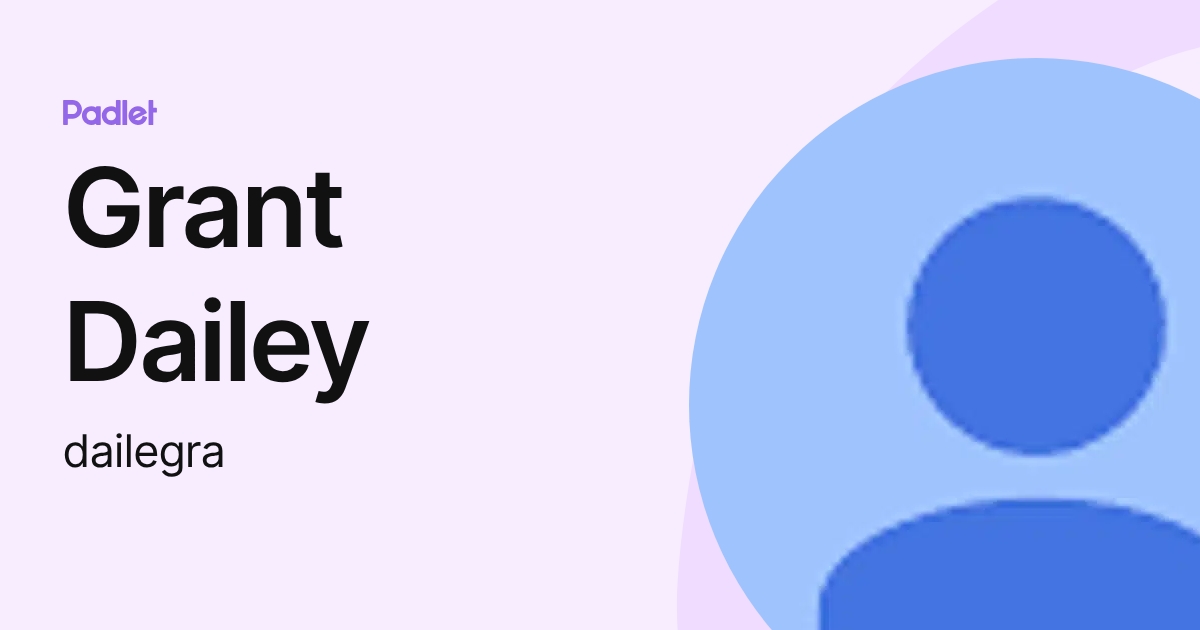 Grant Dailey (dailegra) profile | Padlet