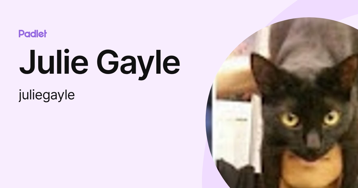 Julie Gayle (juliegayle) profile | Padlet