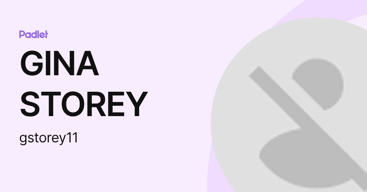 GINA STOREY (gstorey11) profile | Padlet