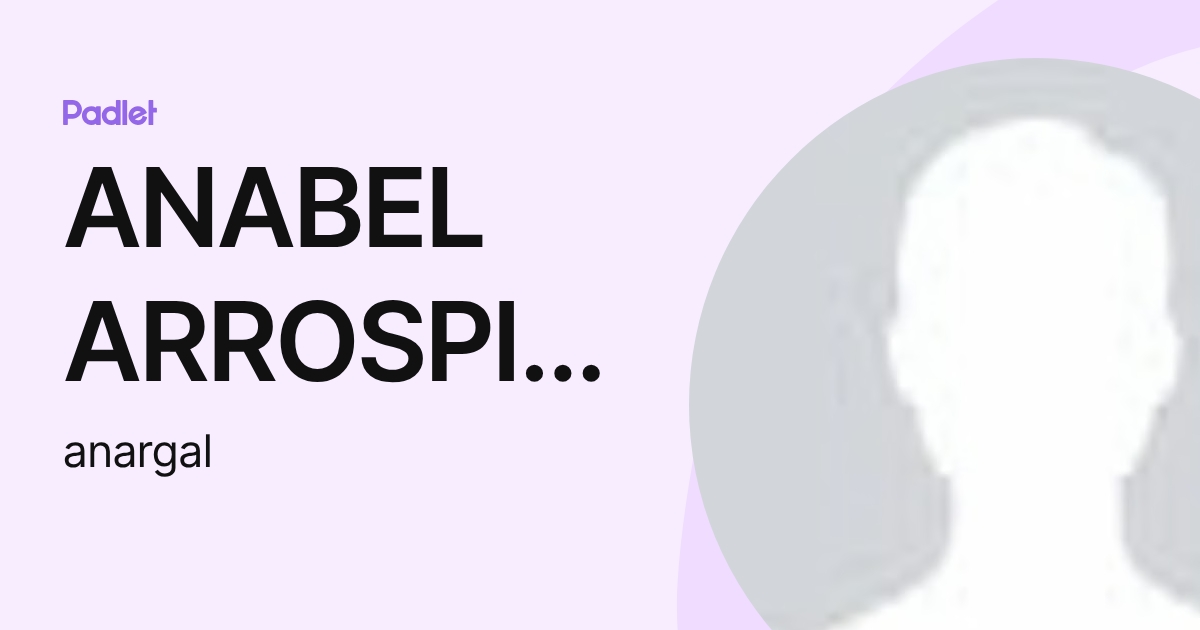 ANABEL ARROSPIDE GALLO (anargal) profile | Padlet