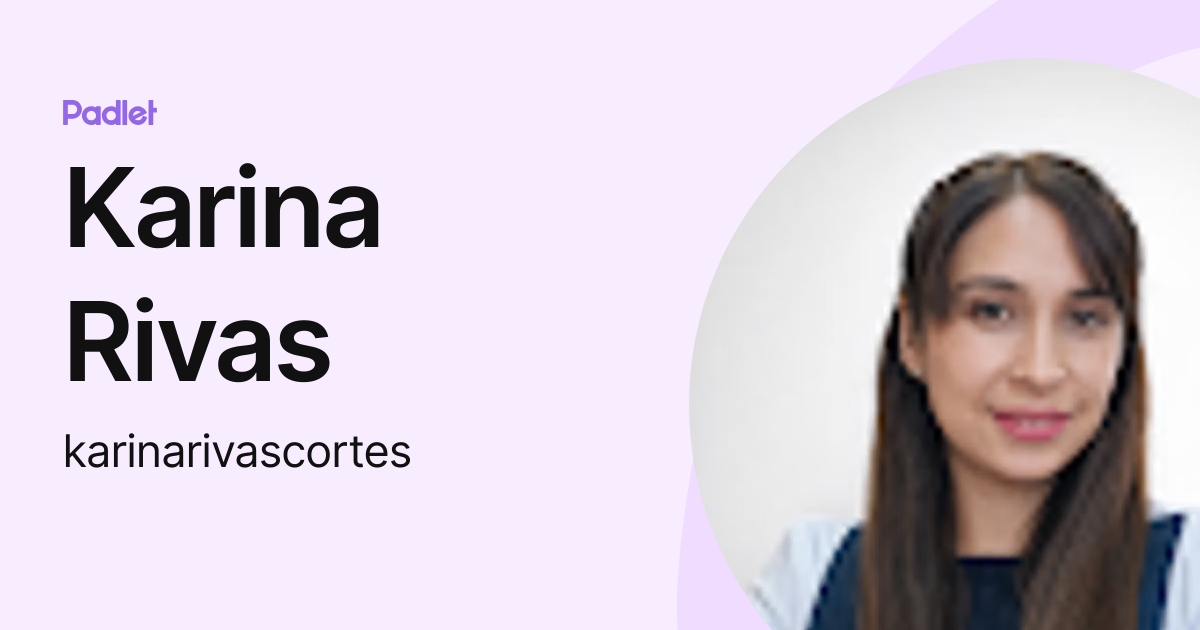 Karina Rivas (karinarivascortes) profile | Padlet