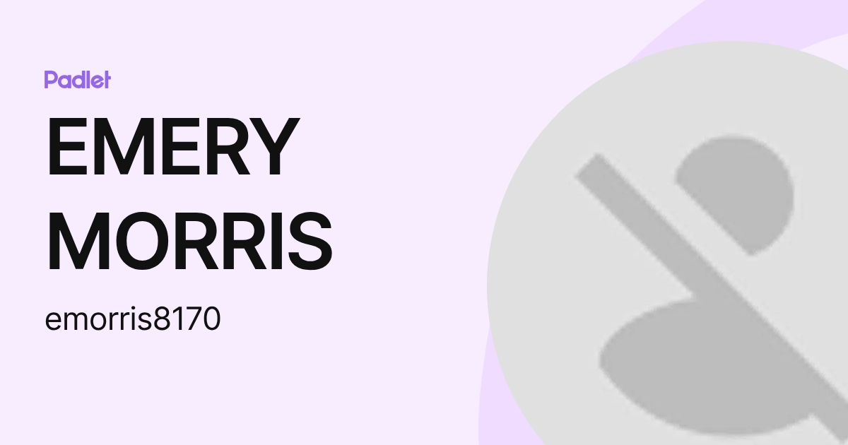 EMERY MORRIS (emorris8170) profile | Padlet